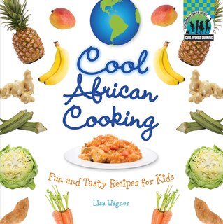 Front cover_Cool African Cooking: Fun and Tasty Recipes for Kids