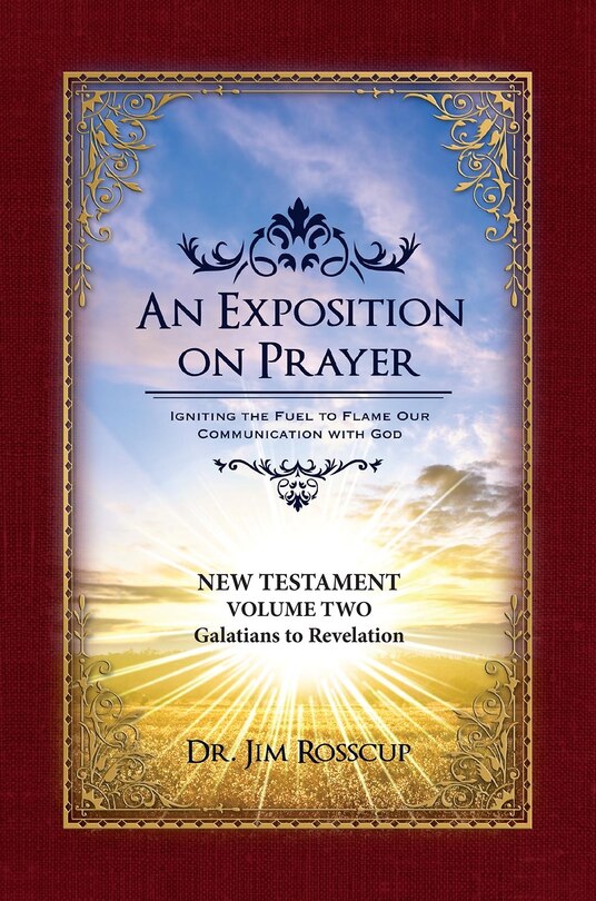 An Exposition On Prayer: New Testament Volume Two Galatians To Revelation