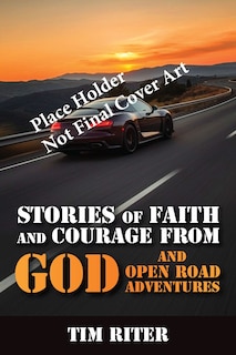 Front cover_Stories of Faith and Courage God and Open Road Adventures
