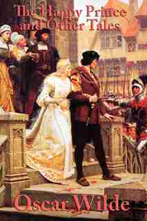 The Happy Prince And Other Tales by Oscar Wilde