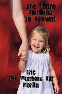 Front cover_Are There Zombies In Heaven