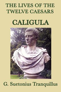 The Lives Of The Twelve Caesars -caligula-