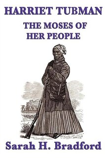 Front cover_Harriet Tubman, The Moses Of Her People