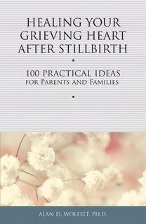 Front cover_Healing Your Grieving Heart After Stillbirth