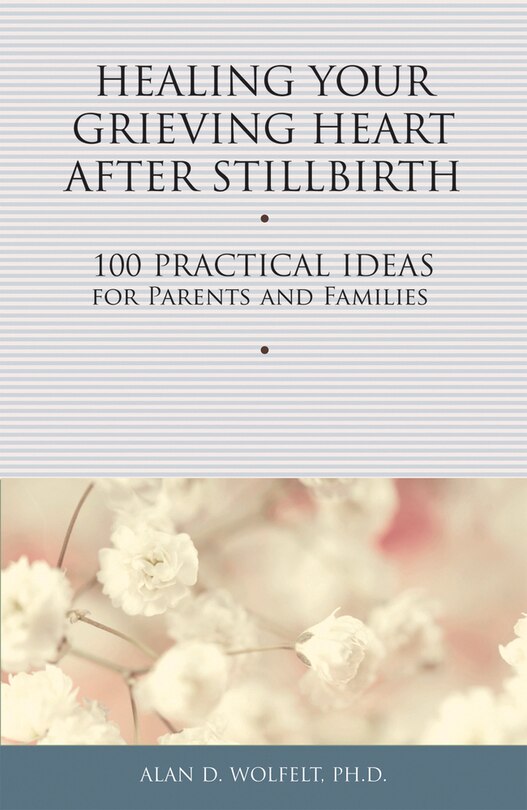 Front cover_Healing Your Grieving Heart After Stillbirth