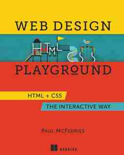 Web Design Playground: HTML &amp; CSS the Interactive Way by Paul McFedries