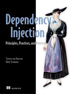Front cover_Dependency Injection Principles, Practices, and Patterns