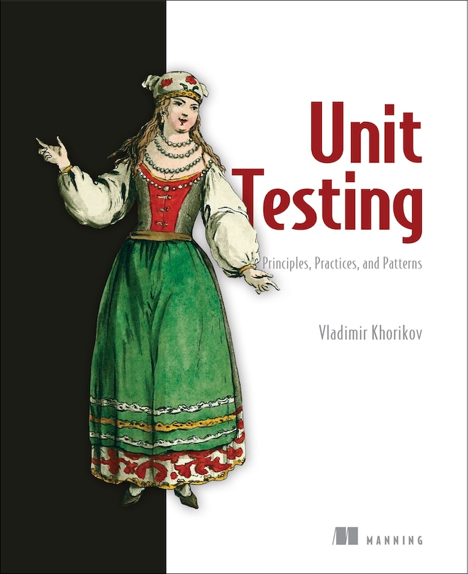 Front cover_Unit Testing Principles, Practices, and Patterns