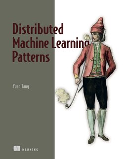 Front cover_Distributed Machine Learning Patterns