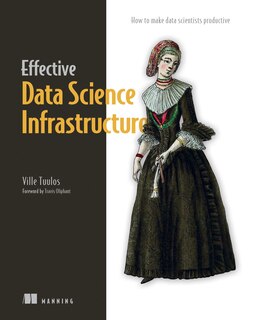 Front cover_Effective Data Science Infrastructure