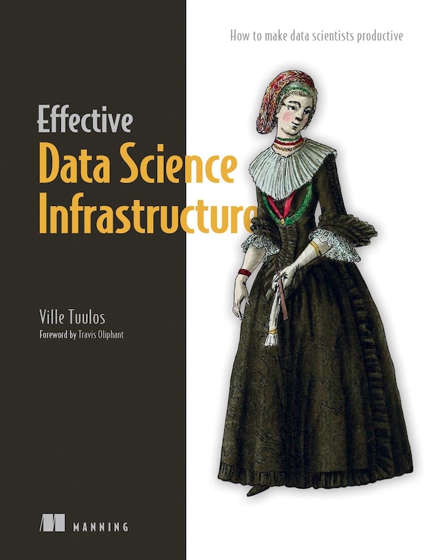 Front cover_Effective Data Science Infrastructure
