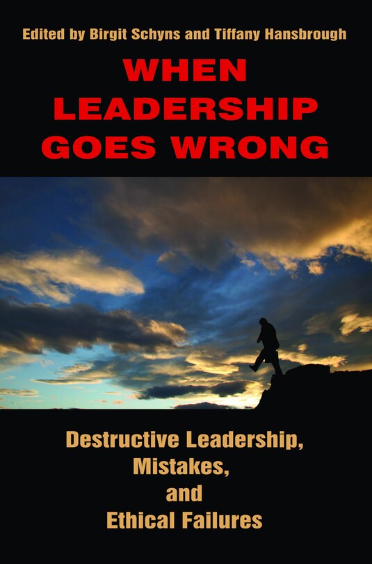 Couverture_When Leadership Goes Wrong Destructive Leadership, Mistakes, and Ethical Failures