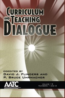 Curriculum And Teaching Dialogue Volume 13 1