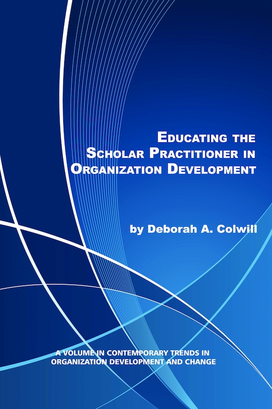 Front cover_Educating The Scholar Practitioner In Organization Development
