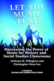 Couverture_Let the Music Play! Harnessing the Power of Music for History and Social Studies Classrooms