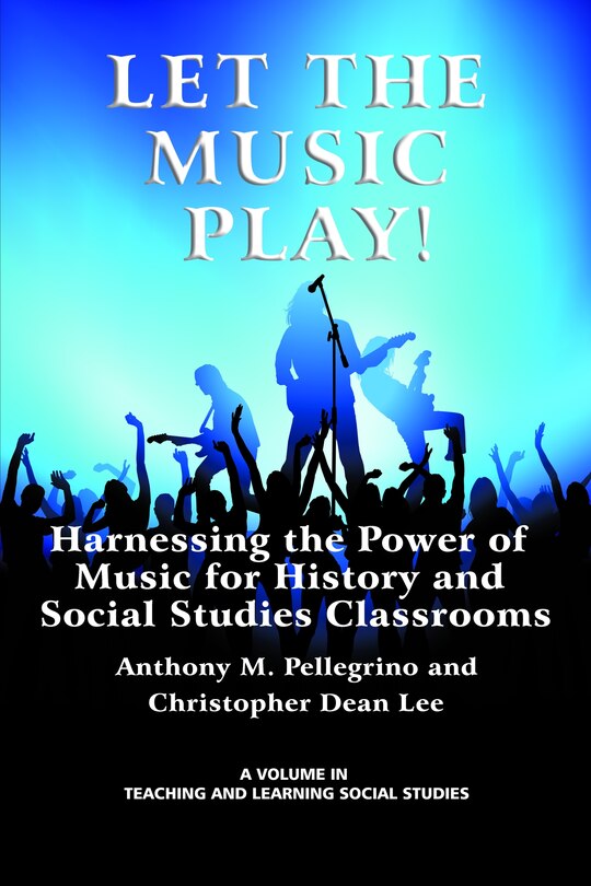Front cover_Let the Music Play! Harnessing the Power of Music for History and Social Studies Classrooms