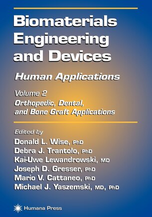 Biomaterials Engineering And Devices: Human Applications: Volume 2. Orthopedic, Dental, And Bone Graft Applications