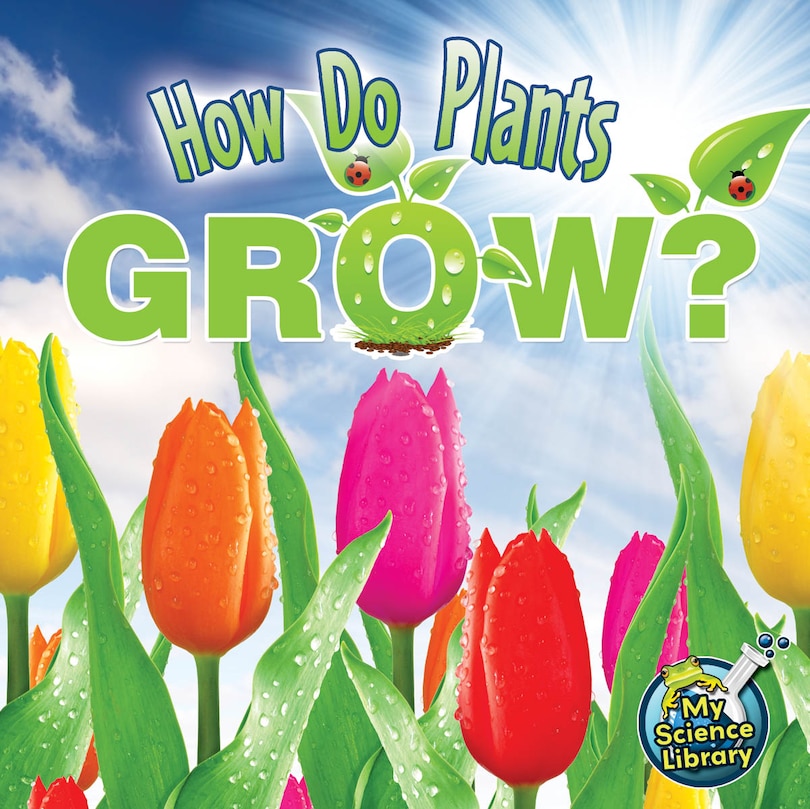 Front cover_How Do Plants Grow?