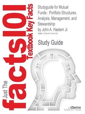 Studyguide For Mutual Funds: Portfolio Structures, Analysis, Management, And Stewardship By John A. Haslem Jr., Isbn 97804704990