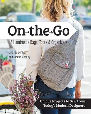 On the Go Bags - 15 Handmade Purses, Totes & Organizers: Unique Projects to Sew from Today's Modern Designers