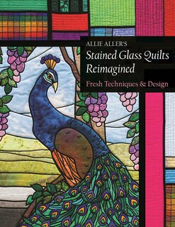 Front cover_Allie Aller's Stained Glass Quilts Reimagined