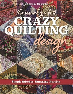 Front cover_The Visual Guide to Crazy Quilting Design