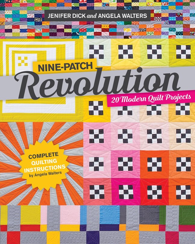 Nine-patch Revolution: 20 Modern Quilt Projects