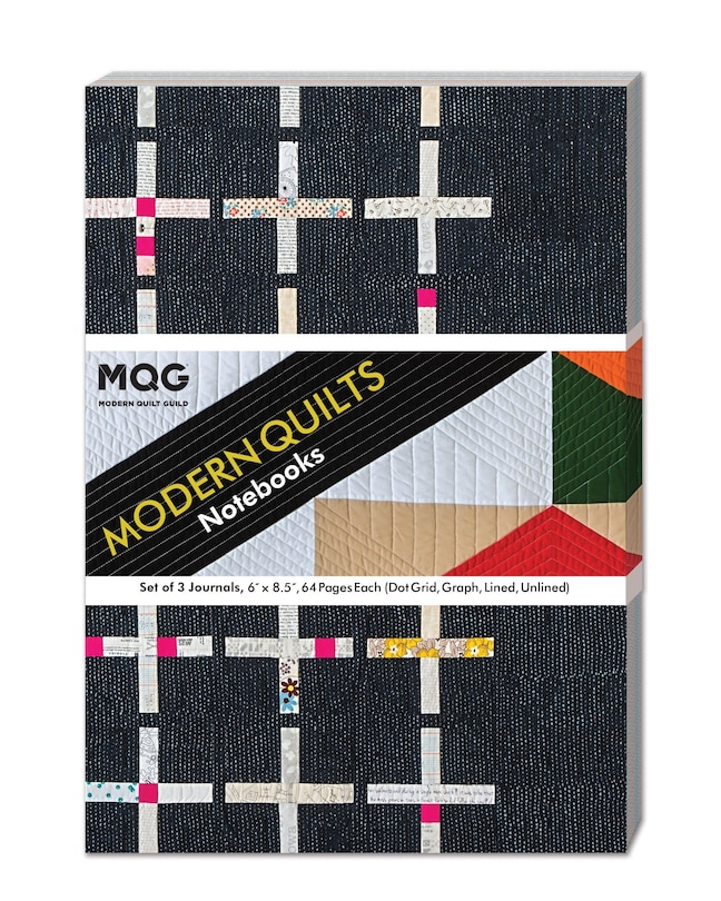 Modern Quilts Notebooks: Set of 3 Journals, 6” x 8.5”, 64 Pages Each (Dot Grid, Graph, Lined, Unlined)