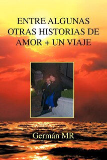 Front cover_Entre Algunas Otras Historias De Amor + Un Viaje