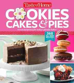 Taste of Home Cookies, Cakes & Pies: 368 All-New Recipes de Editors at Taste of Home