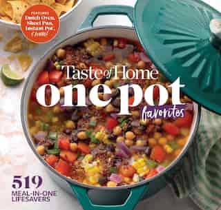 Taste Of Home One Pot Favorites: 519 Dutch Oven, Instant Pot®, Sheet Pan And Other Meal-in-one Lifesavers de Editors Editors at Taste of Home