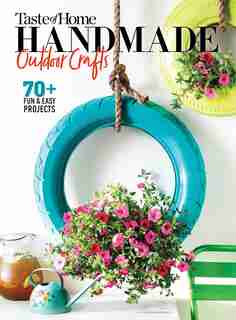 Taste Of Home Handmade Outdoor Crafts: 70+ Fun & Easy Projects de Editor's Editor's at Taste of Home