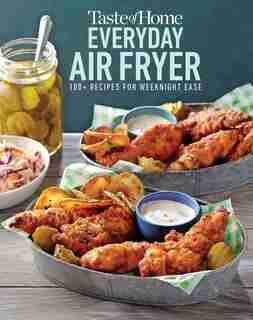 Taste Of Home Everyday Air Fryer: 112 Recipes For Weeknight Ease de Taste Taste of Home