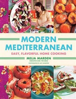 Modern Mediterranean: Easy, Colorful, Full-flavored Home Cooking