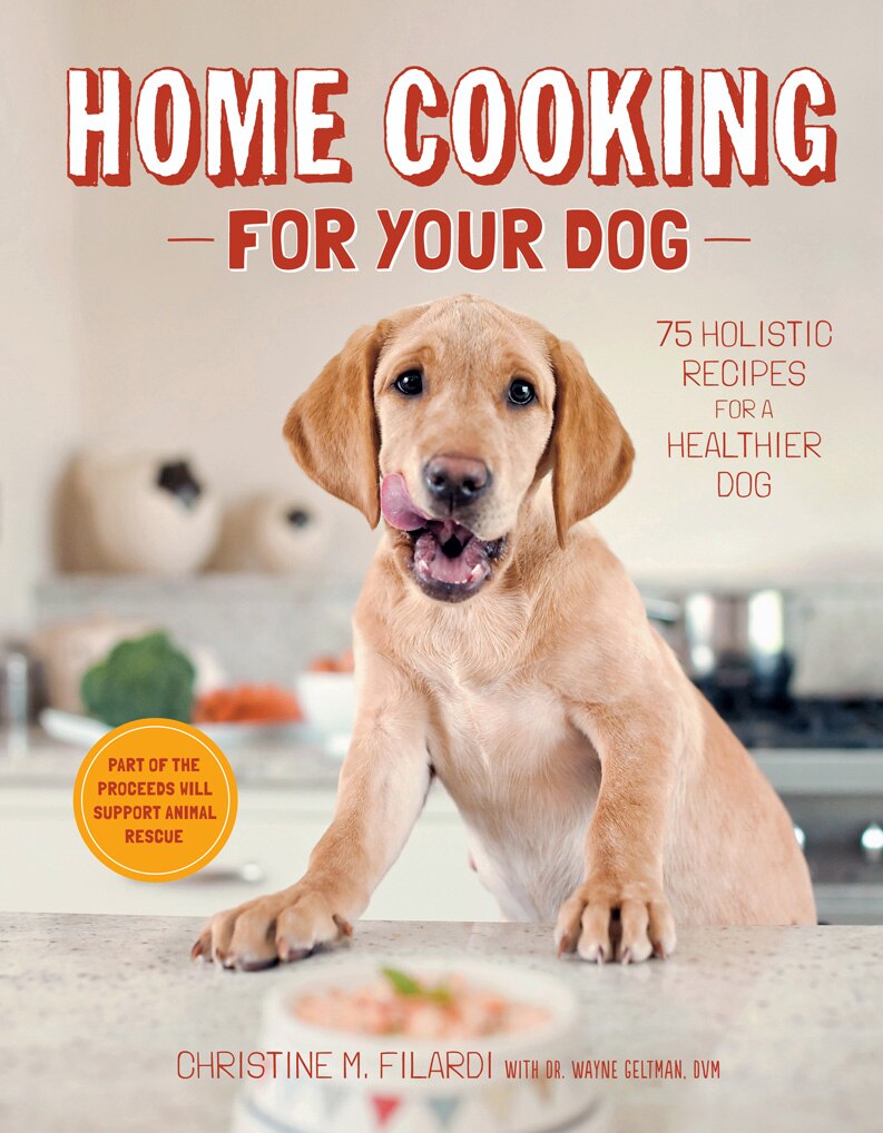 Home Cooking For Your Dog 75 Holistic Recipes For A Healthier Dog