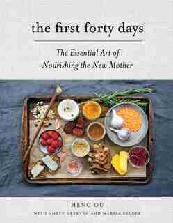First Forty Days: The Essential Art of Nourishing the New Mother de Heng Ou