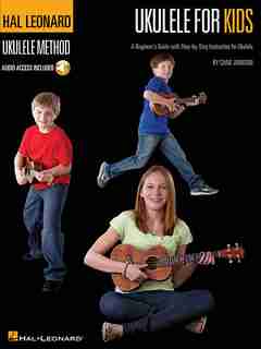 Ukulele For Kids - The Hal Leonard Ukulele Method: A Beginner's Guide With Step-by-step Instruction For Ukulele de Chad Johnson