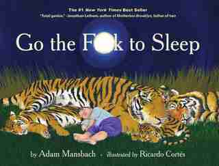 Go The Fuck To Sleep by Adam Mansbach