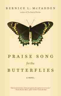Praise Song For The Butterflies by Bernice L. Mcfadden
