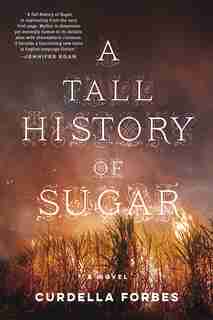 A Tall History Of Sugar by Curdella Forbes