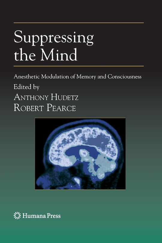 Suppressing the Mind: Anesthetic Modulation of Memory and Consciousness