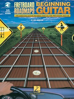 Fretboard Roadmaps For The Beginning Guitarist: The Essential Guitar Patterns That All The Pros Know And Use