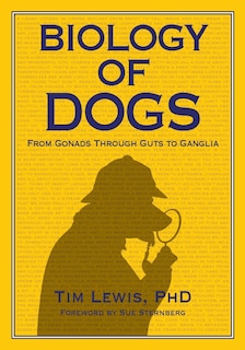 Couverture_Biology of Dogs From Gonads Through Guts to Ganglia