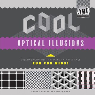 Front cover_Cool Optical Illusions: Creative Activities That Make Math & Science Fun for Kids!
