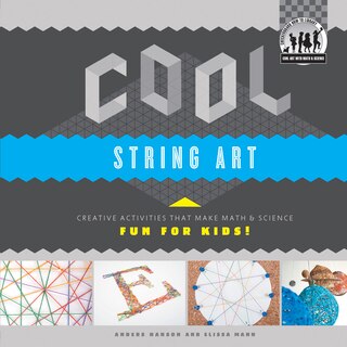Front cover_Cool String Art: Creative Activities That Make Math & Science Fun for Kids!