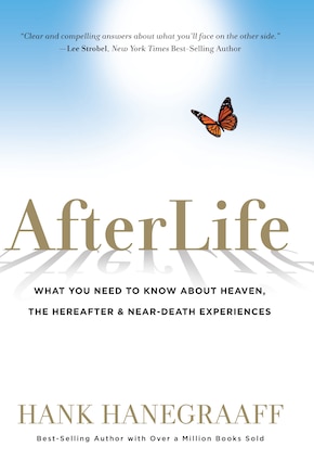 Afterlife: what You Need To Know About Heaven, The Hereafter & Near-death Experiences