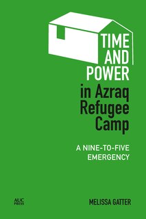 Front cover_Time and Power in Azraq Refugee Camp