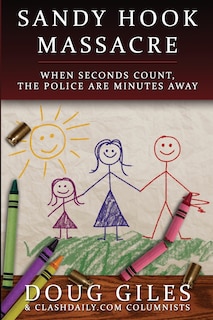 Sandy Hook Massacre: When Seconds Count - Police Are Minutes Away