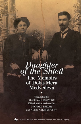 Daughter Of The Shtetl: The Memoirs Of Doba-mera Medvedeva