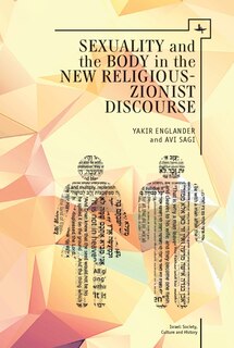Couverture_Sexuality And The Body In New Religious Zionist Discourse